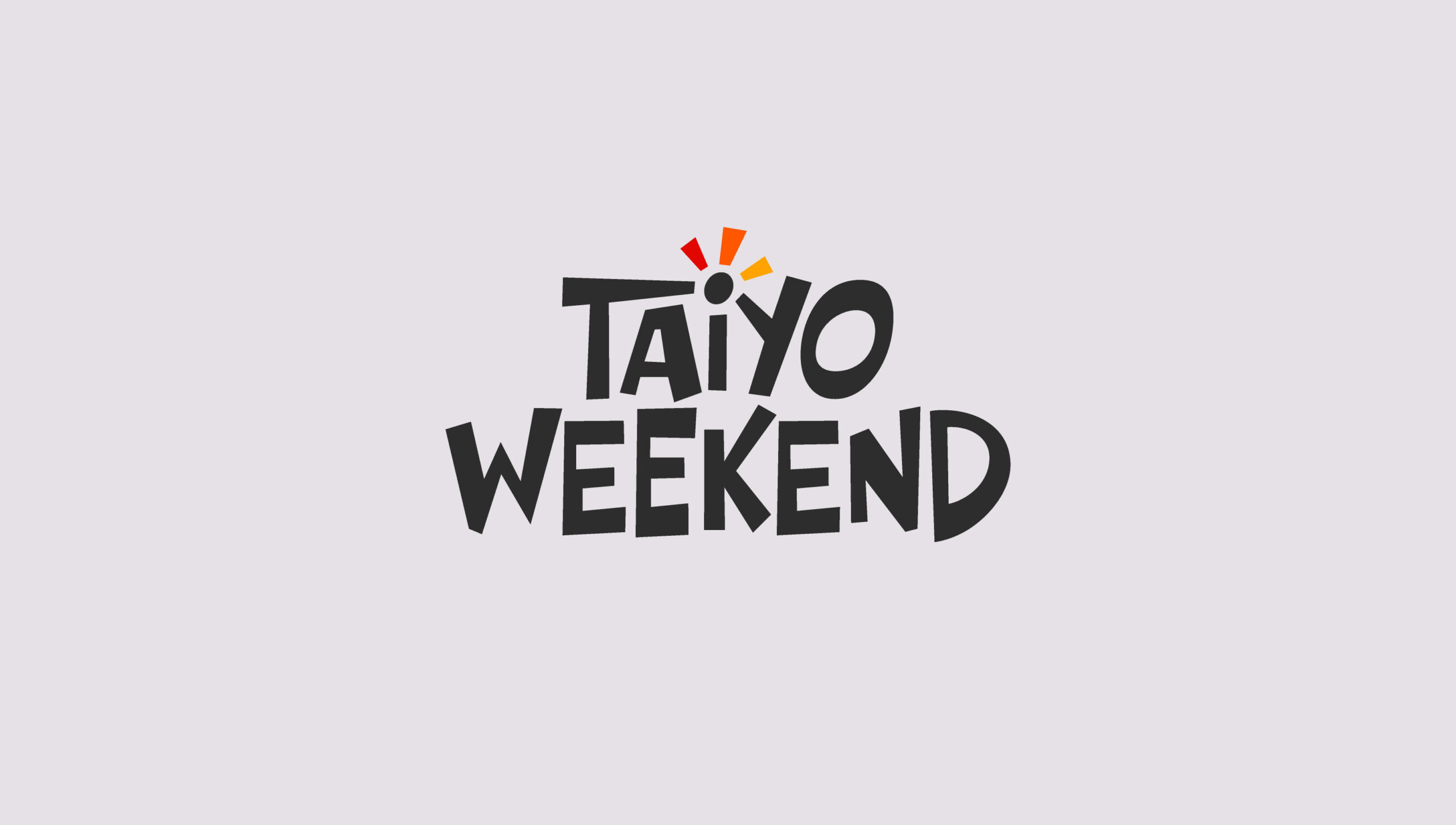 Taiyo Weekend